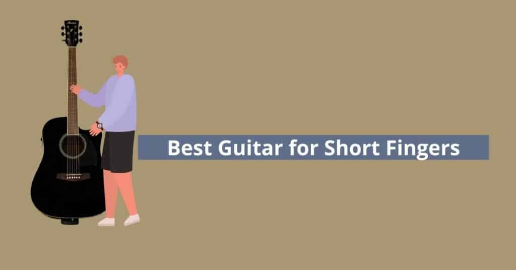best guitar for short fingers